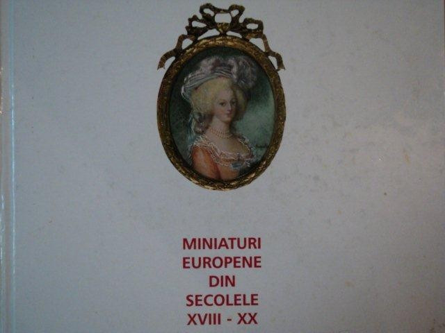 MINIATURI EUROPENE DIN SECOLELE XVIII - XX , 1999