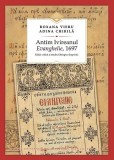 Antim Ivireanul - Evanghelie 1697, Editie Critica Roxana Vieru. Studiu Filologico-Lingvistic. Editura Universității Alexandru Ioan Cuza