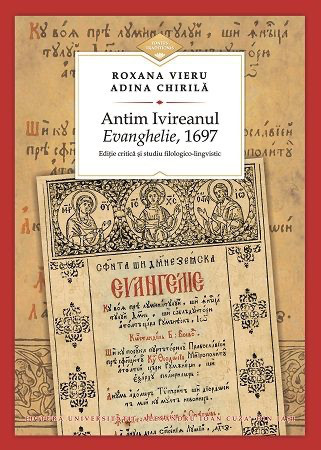 Antim ivireanul, evanghelie, 1697, editie critica Roxana Vieru