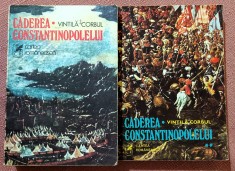 Caderea Constantinopolelui 2 Volume. Editura Cartea Romaneasca, 1976-1977 - Vintila Corbul foto