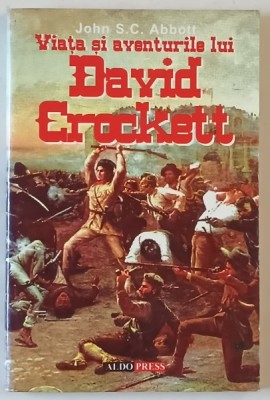 VIATA SI AVENTURILE LUI DAVID CROCKETT de JOHN S.C. ABBOTT , 2003 foto