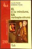 El cu minciuna, ea vorbește-ntruna - Allan Pease, Barbara Pease - Psihologie, Comunicare, Relații interpersonale, 2003, Curtea Veche