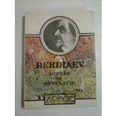 ADEVAR SI REVELATIE - NIKOLAI BERDIAEV