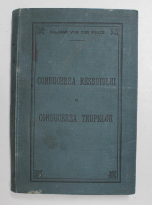 CONDUCEREA RESBOIULUI de COLMAR VON DER GOLTZ , traducere de COLONEL AVERESCU , 1901 foto