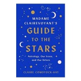 Madame Clairevoyant's Guide to the Stars