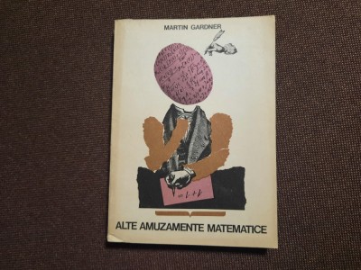 MARTIN GARDNER, ALTE AMUZAMENTE MATEMATICE foto