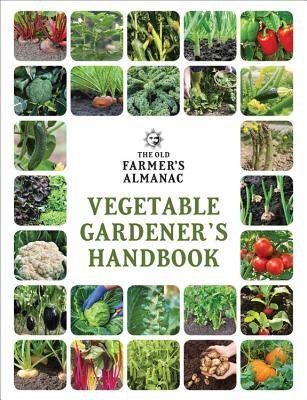 The Old Farmer&#039;s Almanac Vegetable Gardener&#039;s Handbook