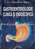 Gastroenterologie Clinica si Endoscopica - Constantin Chira, Artprint 1998, 309 pagini