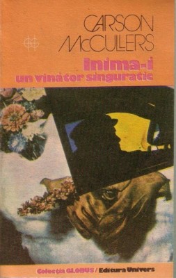 Carson McCullers - Inima-i un v&amp;icirc;nător singuratic foto