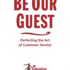 Be Our Guest: Perfecting the Art of Customer Service