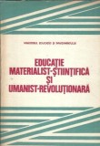 Educatie materialist-stiintifica si umanist-revolutionara