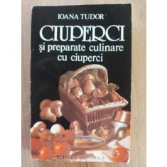 Ciuperci si preparate culinare cu ciuperci- Ioana Tudor