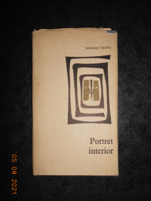 NICOLAE TAUTU - PORTRET INTERIOR (1965, prima editie cu autograf si dedicatie) foto