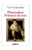 Pharmakon. Franturi de text - Vasile Catalin Bobb