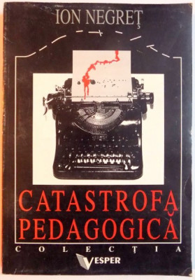 CATASTROFA PEDAGOGICA de ION NEGRET , 1995 foto