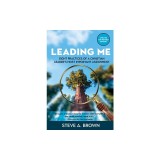Leading Me: Eight Practices for a Christian Leader's Most Important Assignment