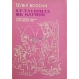 Elvira Bogdan - Le talisman de saphir (editia 1979)