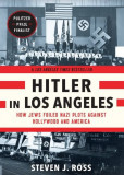 Hitler in Los Angeles | Steven J. Ross, Bloomsbury Publishing PLC