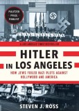 Hitler in Los Angeles | Steven J. Ross