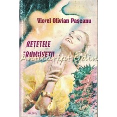 Retetele Frumusetii - Viorel Olivian Pascanu