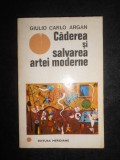 Giulio Carlo Argan - Caderea si salvarea artei moderne (1970)