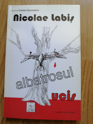 Albatrosul ucis - Nicolae Labis - Editura: Albatros, 2007 foto