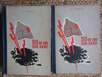 50 DE ANI SUB ARME - A.A.IGNATIEV foto
