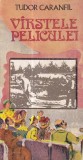 Tudor Caranfil - Varstele peliculei. O istorie a filmului in capodopere. De la