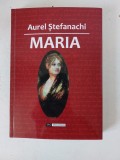 Maria. Poezii - Aurel Stefanachi - Editura Tipo Moldova, dedicatie si semnatura autorului