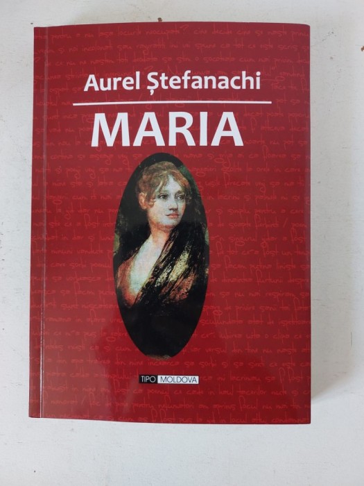 Maria. Poezii - Aurel Stefanachi - Editura Tipo Moldova, dedicatie si semnatura autorului