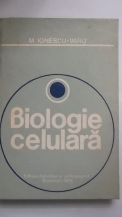 M. Ionescu-Varo - Biologie celulara