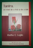 Tantra, un mod de a trai si iubi - Radha C. Luglio, Spiritualitate, Ezoterism, brosata 2009
