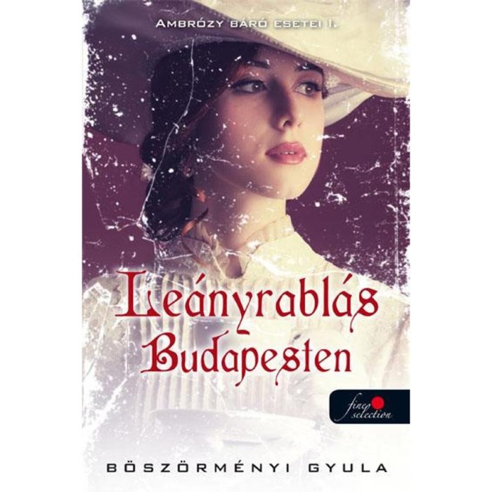 Le&aacute;nyrabl&aacute;s Budapesten - Ambr&oacute;zy b&aacute;r&oacute; esetei I. - Puhat&aacute;bla - B&ouml;sz&ouml;rm&eacute;nyi Gyula
