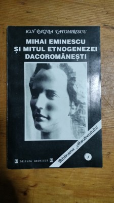 Mihai Eminescu si mitul etnogenezei dacoromanesti-Ion Pachia Tatomirescu foto