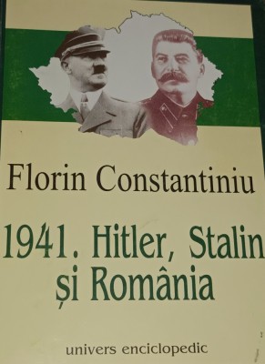 1941.HITLER STALIN SI ROMANIA FLORIN CONSTANTINIU foto