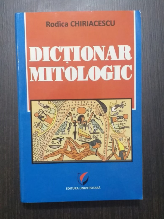 DICTIONAR MITOLOGIC - RODICA CHIRIACESCU - DEDICATIE SI AUTOGRAF