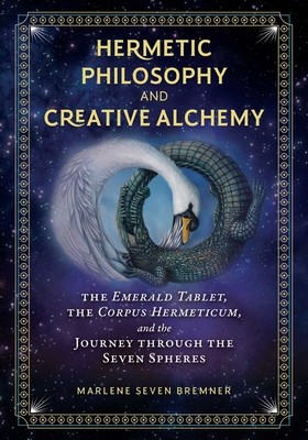 Hermetic Philosophy and Creative Alchemy: The Emerald Tablet, the Corpus Hermeticum, and the Journey Through the Seven Spheres foto