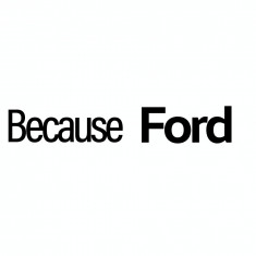 Sticker auto pentru parbriz Because Ford, 50 cm, Negru foto