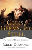 Guns, Germs, and Steel: The Fates of Human Societies