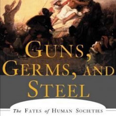 Guns, Germs, and Steel: The Fates of Human Societies