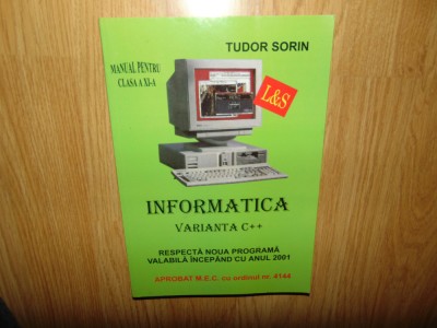 Tudor Sorin -Informatica Varianta C++ Manual ptr Clasa A XI-A foto