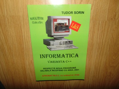 Tudor Sorin -Informatica Varianta C++ Manual ptr Clasa A XI-A foto