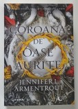 COROANA DE OASE AURITE , roman de JENNIFER L. ARMENTROUT , 2021
