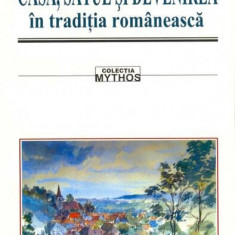 Casa, satul și devenirea în tradiția românească - Paperback brosat - Sebastian Moraru - Saeculum