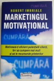 Marketingul Motivational - Robert Imbriale - Carte Economie, Marketing