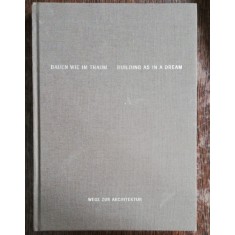 BUILDING AS IN A DREAM - PATHS TO ARCHITECTURE