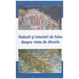 - Vedenii si istorisiri de folos despre viata de dincolo - 131258