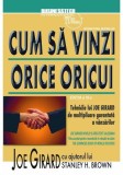 Cum să vinzi orice oricui - Paperback brosat - Joe Girard, Stanley H. Brown - Businesstech