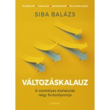 V&aacute;ltoz&aacute;skalauz - A szem&eacute;lyes &aacute;talakul&aacute;s n&eacute;gy fordul&oacute;pontja - Siba Bal&aacute;zs