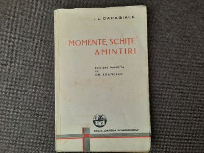 Momente, schite, amintiri, I.L.Caragiale, ed. GH.Adamescu, 1938, 200 pagini foto